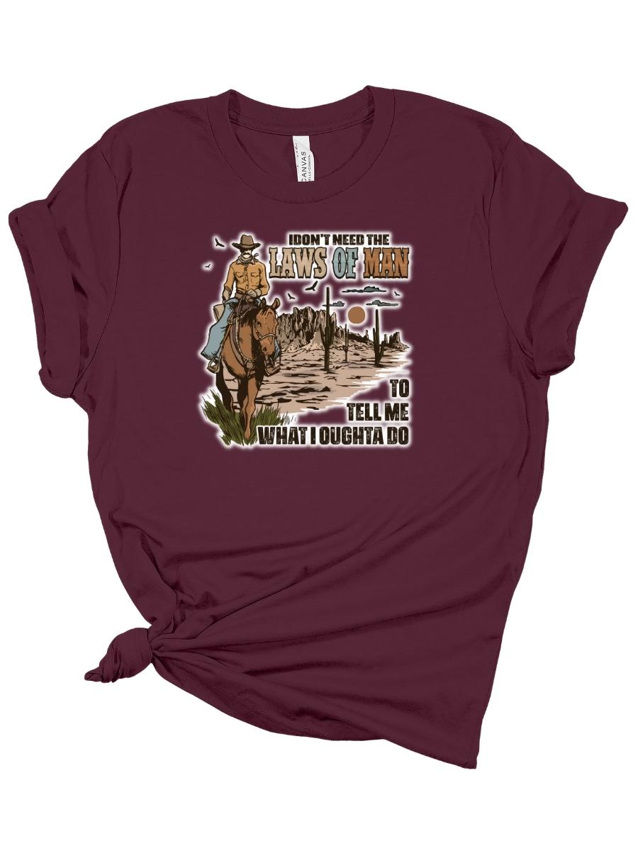 "I Don't Need the Laws of Man" Tee