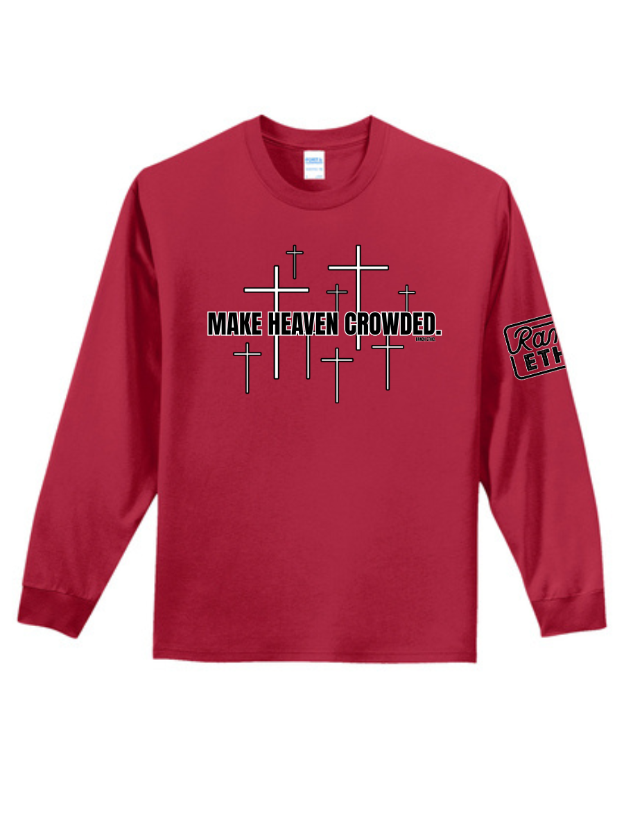 Make Heaven Crowded Long Sleeve